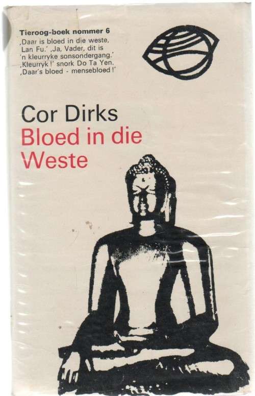 BLOED IN DIE WESTE, NOMMER 6 - COR DIRKS (EERSTE TIEROOG- DRUK 1964)