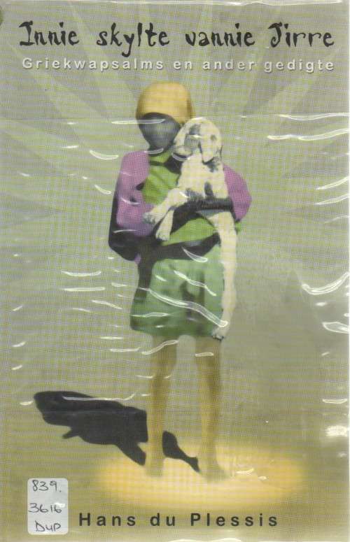 INNIE SKYLTE VANNIE JIRRE, GRIEKWAPSALMS EN ANDER GEDIGTE - HANS DU PLESSIS (2001)