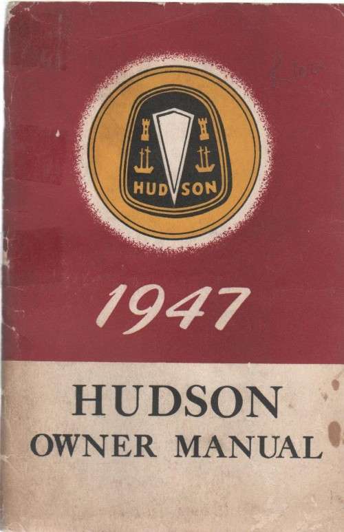 1947 HUDSON, OWNER MANUAL (FIRST EDITION...NOT DATED)