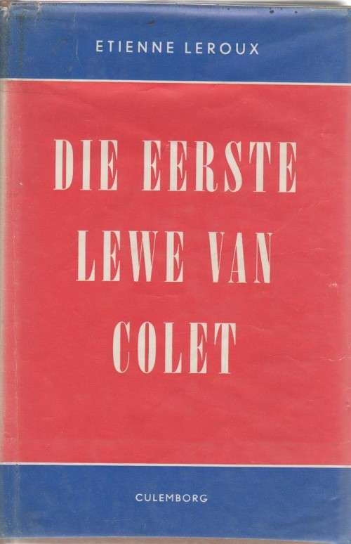 DIE EERSTE LEWE VAN COLET - ETIENNE LEROUX (ONGEDATEERD)