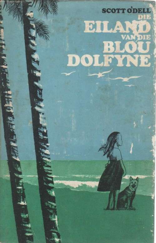 DIE EILAND VAN DIE BLOU DOLFYNE - SCOTT O'DELL (1 STE DRUK 1967)