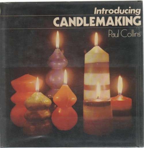 INTRODUCING CANDLEMAKING - PAUL COLLINS (1 ST PUBLISHED 1972)