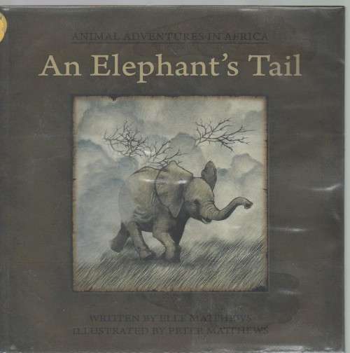 AN ELEPHANT'S TAIL -ELLE MATTHEWS (1 ST PUBLISHED 2008)