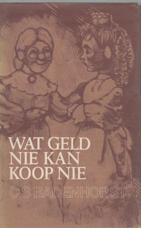 WAT GELD NIE KAN KOOP NIE - C S BADENHORST (1 STE UITGAWE 1981)