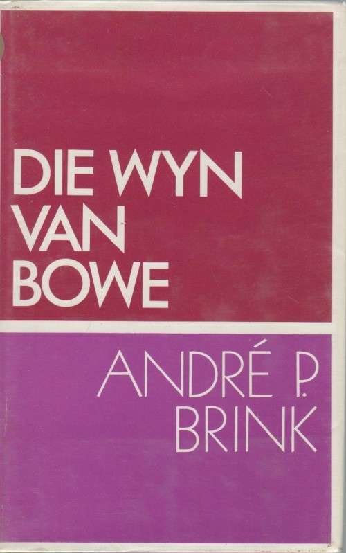 DIE WYN VAN BOWE - ANDRE P BRINK (1974)