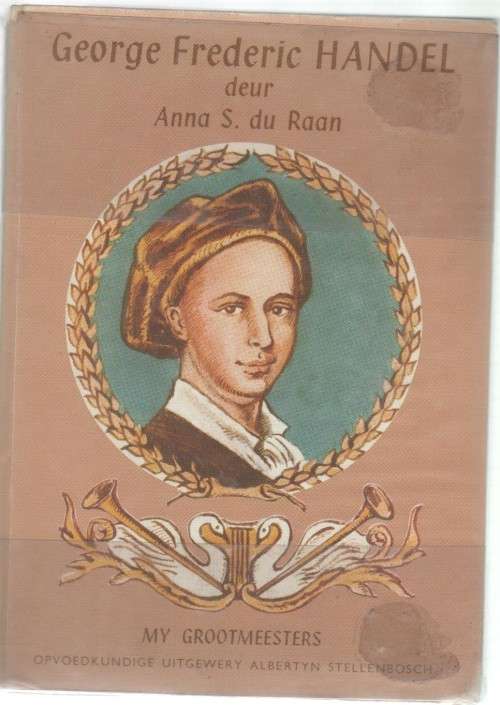 GEORGE FREDERIC HANDEL , MY GROOTMEESTERSREEKS - ANNA S DU RAAN (1969)
