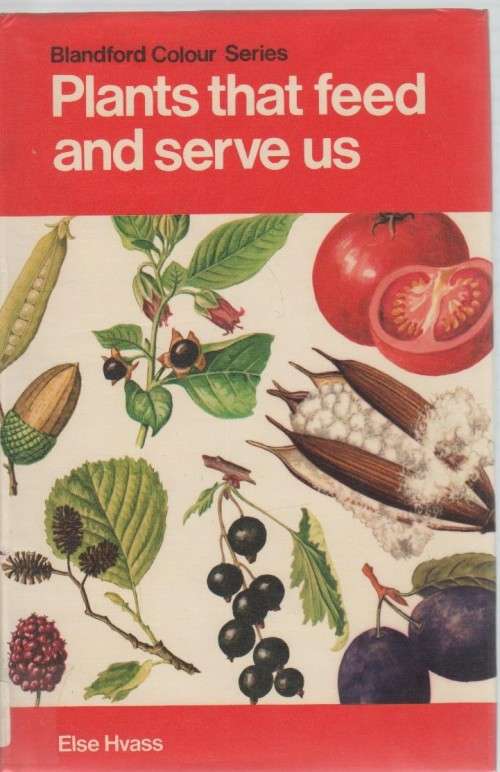 PLANTS THAT FEED AND SERVE US - ELSE HVASS (1973)