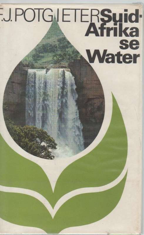 SUID-AFRIKA SE WATER - F J POTGIETER (1 STE UITGAWE 1970)