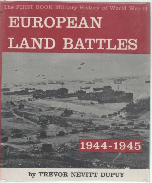 EUROPEAN LAND BATTLES , 1944 - 1945 - TREVOR NEVITT DUPUY (1963) WORLD WAR II