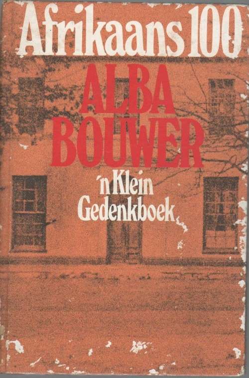 AFRIKAANS 100, 'N KLEIN GEDENKBOEK - ALBA BOUWER (1 STE UITGAWE 1975)
