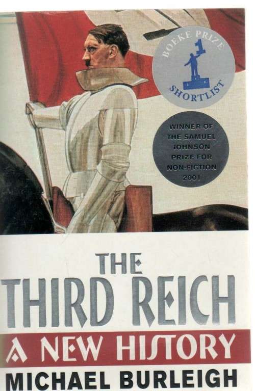 THE THIRD REICH, A NEW HISTORY - MICHAEL BURLEIGH (1 ST PUBLISHED 2000)