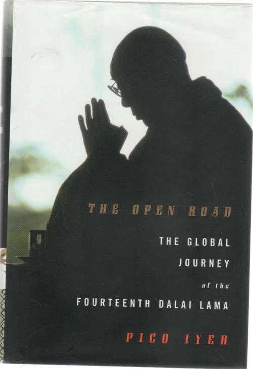 THE OPEN ROAD, THE GLOBAL JOURNEY OF THE 14TH DALAI LAMA - PICO IYER