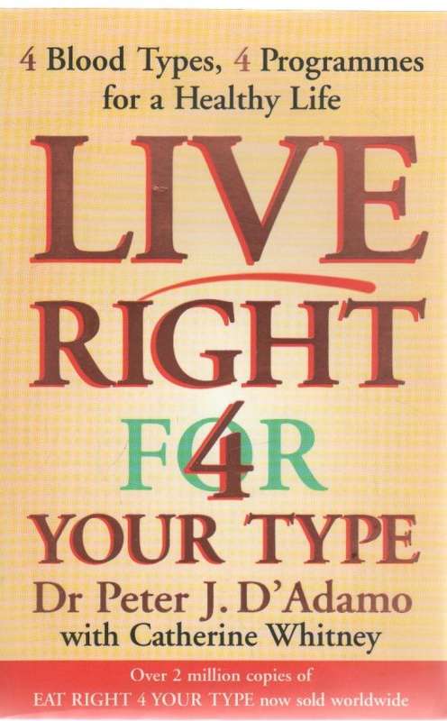 LIVE RIGHT FOR YOUR TYPE - DR PETER J D'ADAMO  (2002)
