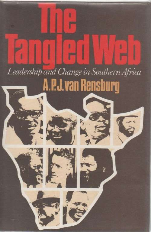 THE TANGLED WEB, LEADERSHIP AND CHANGE IN SOUTHERN AFRICA - A P J VAN RENSBURG