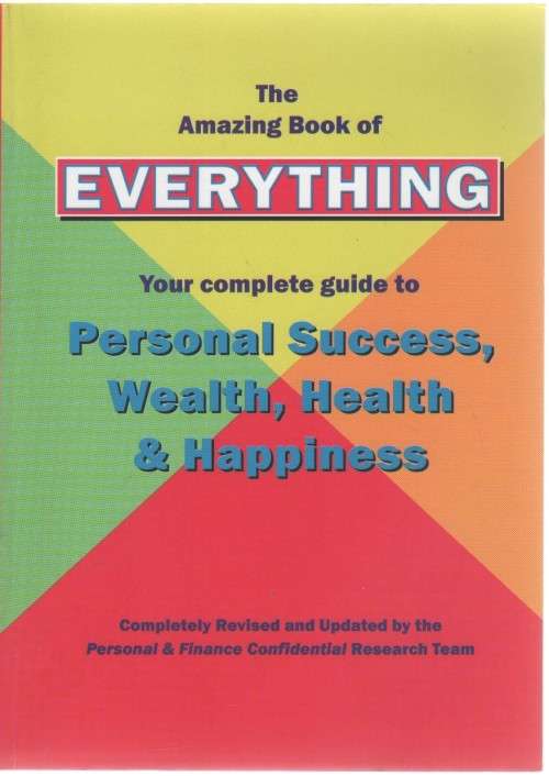 THE AMAZING BOOK OF EVERYTHING, PERSONAL SUCCESS, WEALTH, HEALTH & HAPPINESS (2006)