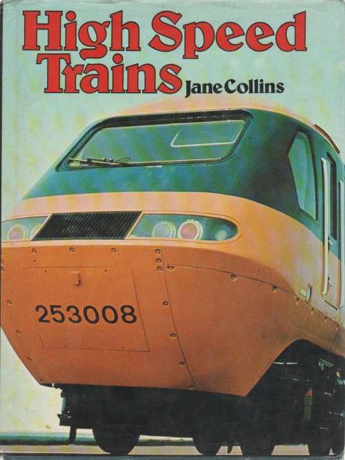 HIGH SPEED TRAINS - JANE COLLINS (1 ST PUBLISHED 1978)