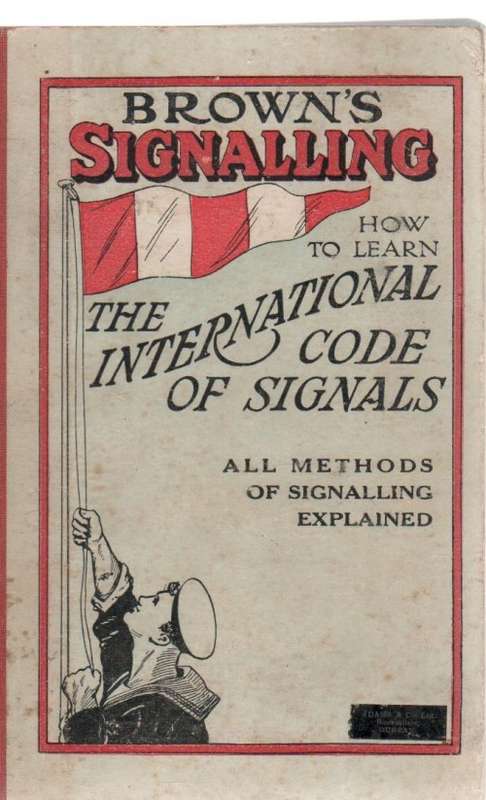 BROWN'S SIGNALLING: HOW TO LEARN THE INTERNATIONAL CODE AND SIGNALS (1939)