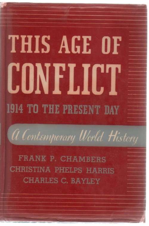 THIS AGE OF CONFLICT, 1914 TO THE PRESENT DAY - FRANK P CHAMBERS (1950)