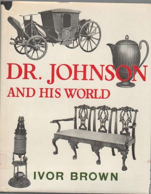 DR JOHNSON AND HIS WORLD - IVOR BROWN (2 ND IMPRESSION 1967)