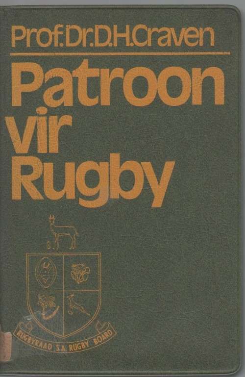 PATROON VIR RUGBY - PROF DR D H CRAVEN (1 STE DRUK 1974)