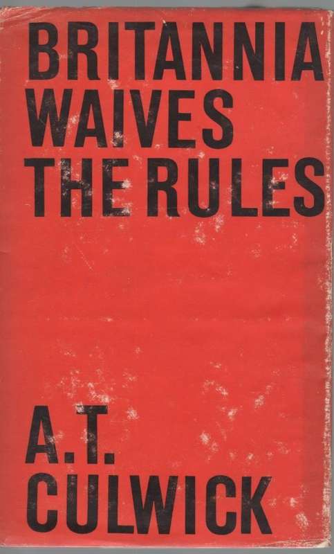 BRITANNIA WAIVES THE RULES - A T CULWICK  (1963)