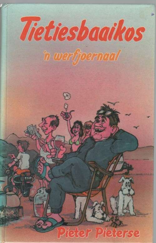 TIETIESBAAIKOS, 'N WERFJOERNAAL - PIETER PIETERSE (1 STE UITGAWE 1985)