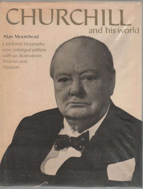 CHURCHILL AND HIS WORLD - ALAN MOOREHEAD (1965)