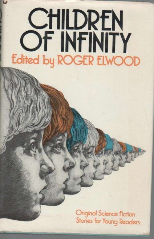 CHILDREN OF INFINITY - ROGER ELWOOD (1 ST PUBLISHED 1974)