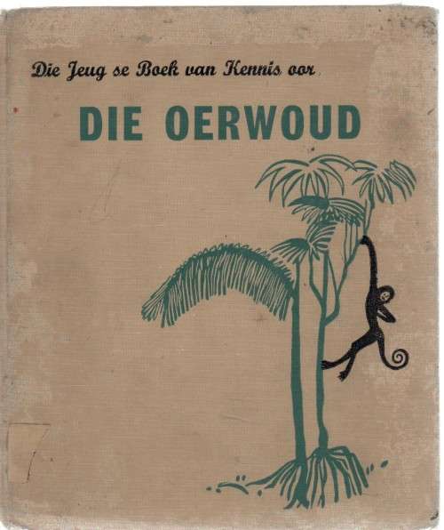 DIE JEUG SE BOEK VAN KENNIS OOR, - DIE OERWOUD - ILLA PODENDORF (APB -OUD)