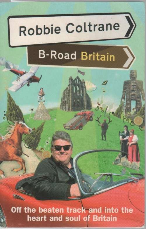 B-ROAD BRITAIN - ROBBIE COLTRANE (1 ST PUBLISHED 2008)