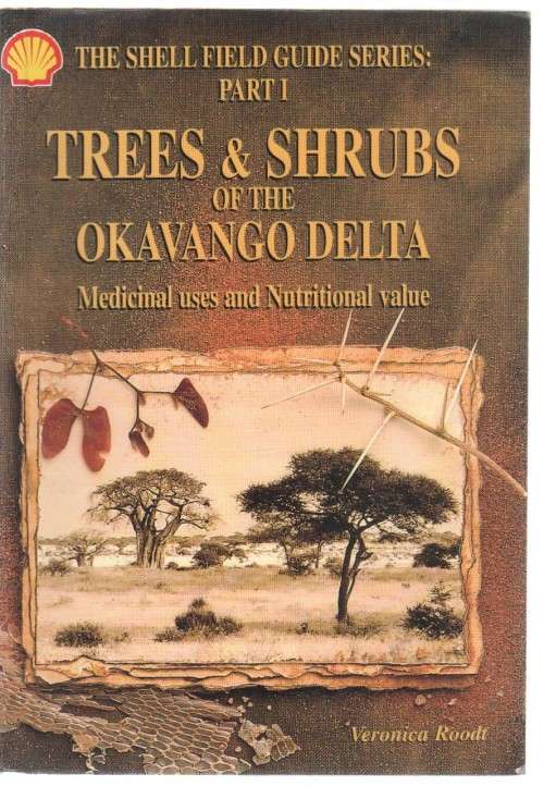 THE SHELL FIELD GUIDE SERIES: PART 1- TREES & SHRUBS OF THE OKAVANGO DELTA (1ST EDT 1998)