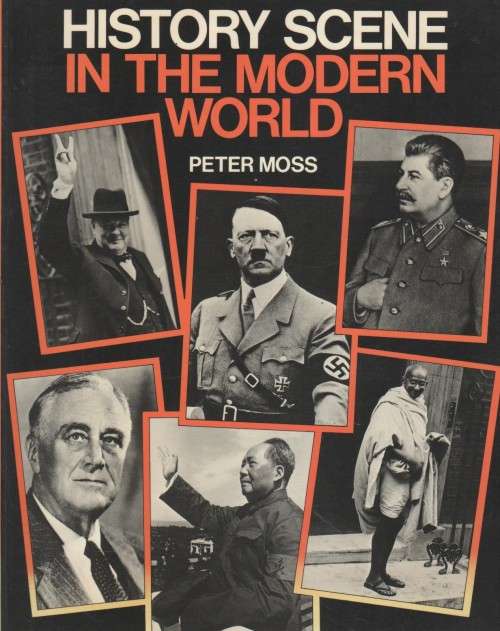 HISTORY SCENE IN THE MODERN WORLD - PETER MOSS (1 ST PUBLISHED 1987)