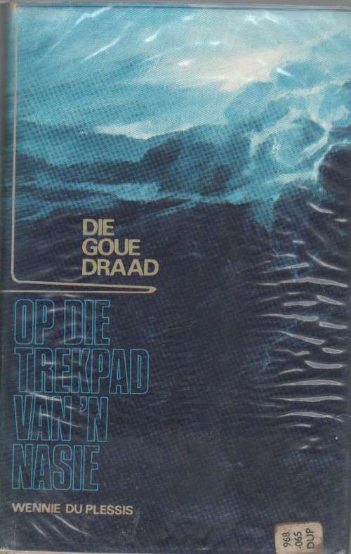 DIE GOUE DRAAD OP DIE TREKPAD VAN 'N NASIE - WENNIE DU PLESSIS (1970)