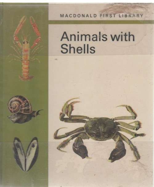 ANIMALS WITH SHELLS - MACDONALD FIRST LIBRARY (1 ST PUBLISHED 1973)