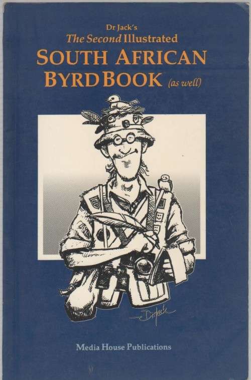 THE SECOND ILLUSTRATED SOUTH AFRICAN BYRD BOOK - DR JACK (1 ST PUBLISHED 1991)