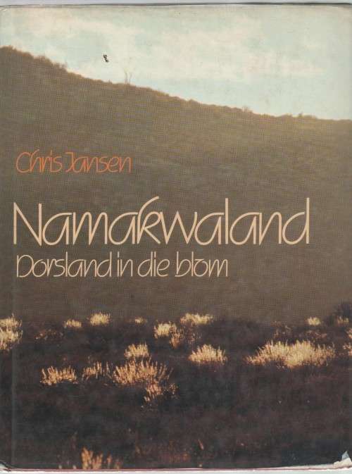 NAMAKWALAND, DORSLAND IN DIE BLOM - CHRIS JANSEN (1 STE UITGAWE 1981)