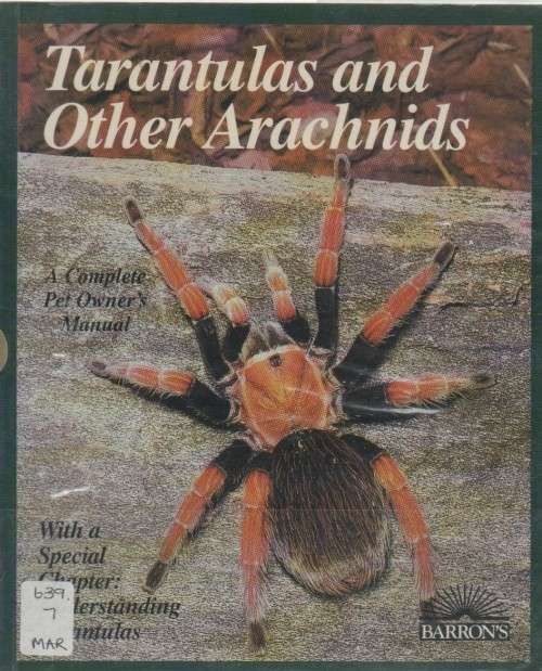 TARANTULAS AND OTHER ARACHNIDS, A COMPLETE PET OWNER'S MANUAL(1996)