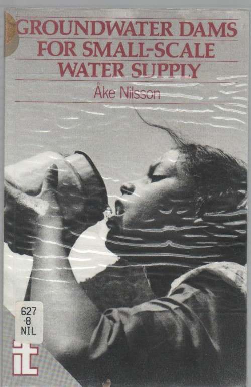 GROUNDWATER DAMS FOR SMALL-SCALE WATER SUPPLY -AKE NILSSON (1988)