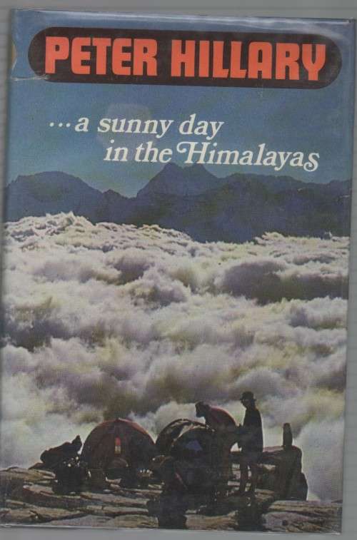 PETER HILLARY - ...A SUNNY DAY IN THE HIMALAYAS (1 ST PUBLISHED 1980)