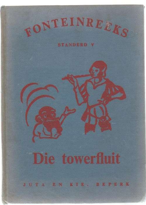 FONTEINREEKS, STANDERD V - DIE TOWERFLUIT (4 DE DRUK, OUD)