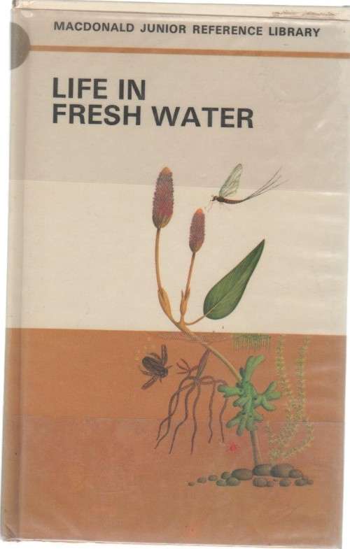 LIFE IN FRESH WATER - MACDONALD (REFERENCE LIBRARY - 1969)