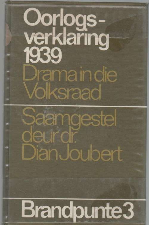 OORLOGSVERKLARING 1939, DRAMA IN DIE VOLKSRAAD - DIAN JOUBERT (1 STE DRUK 1973)