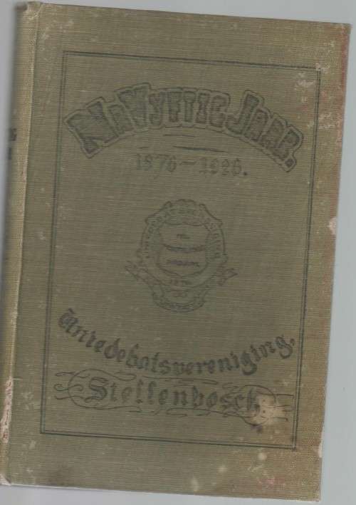 NA VYFTIG JAAR, GEDENKBOEK VAN DIE UNIE-DEBATSVERENIGING STELLENBOSCH - H BLIGNAUT (1926)