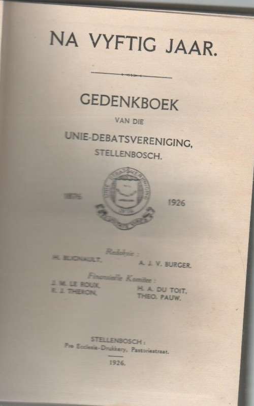 NA VYFTIG JAAR, GEDENKBOEK VAN DIE UNIE-DEBATSVERENIGING STELLENBOSCH - H BLIGNAUT (1926)