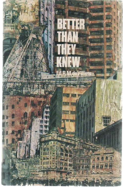 BETTER THAN THEY KNEW -  R M DE VILLIERS ( 1972)