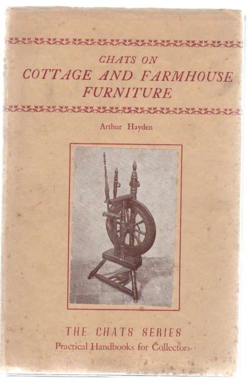 CHATS ON COTTAGE AND FARMHOUSE FURNITURE - ATHUR HAYDEN (2ND EDITION 1950)