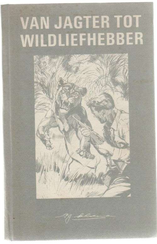 VAN JAGTER TOT WILDLIEFHEBBER - P J SCHOEMAN (3 DE DRUK 1972)