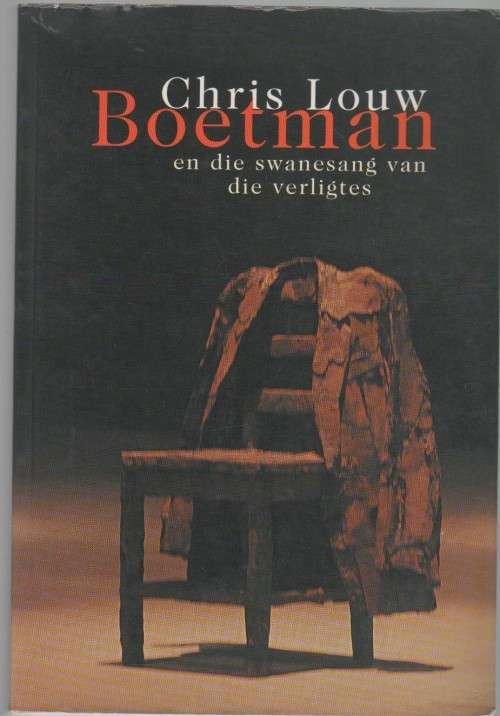 BOETMAN EN DIE SWANESANG VAN VERLIGTES - CHRIS LOUW (2 DE DRUK 2001)