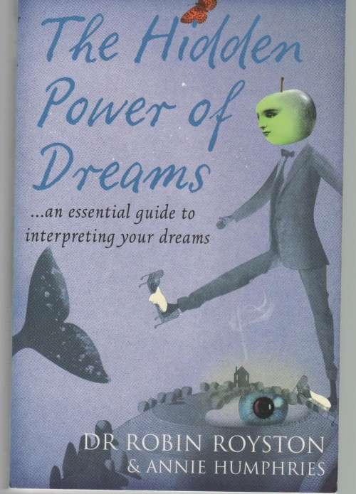 THE HIDDEN POWER OF DREAMS - DR ROBIN ROYSTON & ANNIE HUMPHRIES (2006)