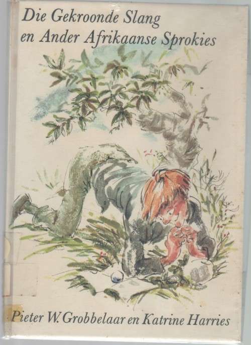 DIE GEKROONDE SLANG EN ANDER AFRIKAANSE SPROKIES - PIETER W GROBBELAAR (1 STE UITG 1970)